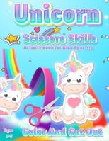 Unicorn Scissor Skills Activity Book for Kids Ages 3-5: Color And Cut Out Workbook for Preschool Fun Gift for Unicorn Lovers and Kids Ages 3-5 1510688978 Book Cover