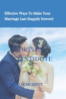 COUPLES ANTIDOTE: Effective Ways To Make Your Marriage Work & Last Longer B0BTC1KBGL Book Cover