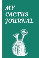 My Cactus Journal: Cactus Notebook: Cactus Indoor Garden  | Succulent | Feather | Cacti Nature | Prairie | Hardy Radial Spines | Gift for Cactus Lovers | Sketchbook 1695789636 Book Cover