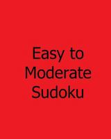 Easy to Moderate Sudoku: Volume 2: Book of Sudoku Puzzles 1478261005 Book Cover