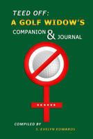 Teed Off:: A Golf Widow's Companion & Journal 1466455144 Book Cover