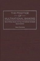 The Practice of Multinational Banking: Macro-Policy Issues and Key International Concepts, Second Edition 0899309712 Book Cover