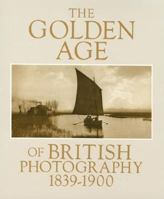 The Golden Age of British Photography, 1839-1900 0893811440 Book Cover