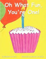 Oh What Fun, You're One! 1463416202 Book Cover