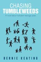 Chasing Tumbleweeds: A Novel about Turbulent Teenage Years 1496909801 Book Cover