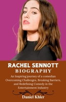 RACHEL SENNOTT BIOGRAPHY: An Inspiring journey of a comedian Overcoming Challenges, Breaking Barriers, and Redefining Comedy in the Entertainment Industry B0DTZ3KSM5 Book Cover