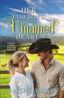 Her Cowboy's Untamed Heart: A Sweet Western Romance Novel B0BTP1W1HF Book Cover