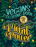Vegans Coloring Book: Plant Power: Humorous Sarcastic Sayings Colouring Gift Book For Adults B08W38SCHT Book Cover