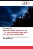 El Simulacro Esencial En La Obediencia Nocturna de Juan Vicente Melo 3848469103 Book Cover