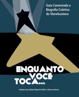 Enquanto Você Toca: Guia Comentado e Biografia Coletiva do Showbusiness (Portuguese Edition) 6585267079 Book Cover