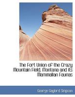 The Fort Union of the Crazy Mountain Field, Montana and its Mammalian Faunas 114006987X Book Cover