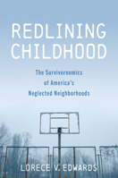 Redlining Childhood: The Survivornomics of America's Neglected Neighborhoods 1421450380 Book Cover