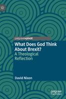 What Does God Think About Brexit?: A Theological Reflection 3030339416 Book Cover