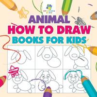 Animal How to Draw Books for Kids 1645216233 Book Cover