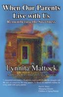 When Our Parents Live With Us: Remembering the Sweetness 0974047236 Book Cover