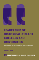 Leadership of Historical Black Colleges and Universities : A What Not to Do Guide for HBCU Leaders 1839822074 Book Cover