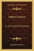 Aubrey Conyers, Or, the Lordship of Allerdale 0548310475 Book Cover