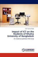Impact of ICT on the Students of Khulna University of Bangladesh 3848498448 Book Cover