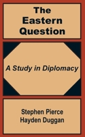 The Eastern Question: A Study in Diplomacy 1410200736 Book Cover