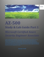 AZ-500 Study & Lab Guide Part 1: Microsoft Certified Azure Security Engineer Associate B09LGJT43F Book Cover