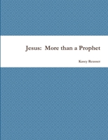 Jesus: More than a Prophet 0557222257 Book Cover