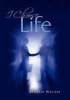 I Choose Life 1453540954 Book Cover