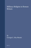 Military Religion in Roman Britain (Mnemosyne, Bibliotheca Classica Batava Supplementum) 9004108483 Book Cover