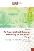 An Amazigh/English/Arabic Dictionary of Handcrafts Terms 3639623606 Book Cover