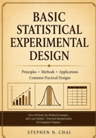 BASIC STATISTICAL EXPERIMENTAL DESIGN: COMMON DESIGNS AND REAL LIFE PRACTICAL APPLICATIONS B0HD47DSXX Book Cover