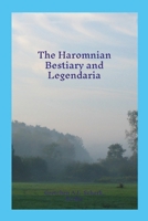 Haromnian Bestiary and Legendaria: The Collected Writings About the Speaking Creatures of Haromnia as Compiled by Rain Dove 1300908394 Book Cover