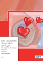 Les Tribulations d'une Mère au Foyer: Ou les joies du congé parental 2368329080 Book Cover