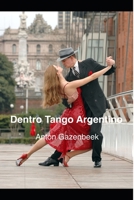 Dentro Tango Argentino: La Storia del pi� Importante Tango Show di Tutti i Tempi 1517575192 Book Cover