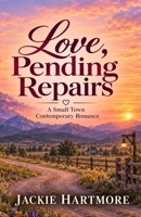 Love, Pending Repairs: A Small Town Contemporary Romance B0HK5MWVGN Book Cover