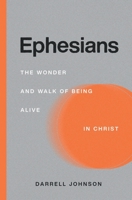 Ephesians: The Wonder and Walk of Being Alive In Christ 1990331025 Book Cover