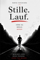 Stille. Lauf.: Höre zu. Wähle. Werde. (German Edition) B0H5JH42W8 Book Cover