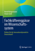 Fachkräfteengpässe im Wissenschaftssystem: Risiken für die Innovationsdynamik in Deutschland? (German Edition) 3658478454 Book Cover