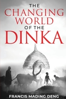 The Changing World of the Dinka 0645583219 Book Cover