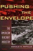 Pushing the Envelope: The American Aircraft Industry 0472108697 Book Cover