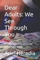 Dear Adults: We See Through You: A Teen’s Unfiltered Guide to Climate Truth B0FCMY4W7R Book Cover