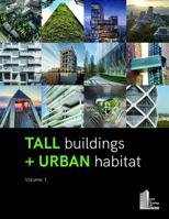 Tall Buildings + Urban Habitat, Volume 1 0939493624 Book Cover