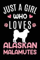 Just A Girl Who Loves Alaskan Malamute: Alaskan Malamute Dog Owner Lover Gift Diary Blank Date & Blank Lined Notebook Journal 6x9 Inch 120 Pages White Paper 1673432697 Book Cover