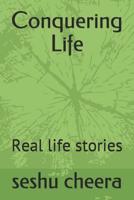 Conquering Life: Real life stories 1081792493 Book Cover