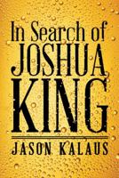 In Search of Joshua King 1458215024 Book Cover