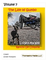 The Life of Gumbo, Volume 7, Living in the Wild at Rancho de Chiquita B09WHFJRD3 Book Cover