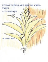 Living Things are Special Creations: A Coloring Book 1794806318 Book Cover