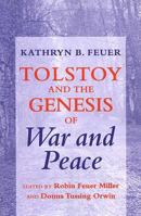 Tolstoy and the Genesis of War and Peace 0801474477 Book Cover
