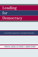 Leading for Democracy: A Case-Based Approach to Principal Preparation 1607093502 Book Cover