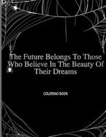 The Future Belongs To Those Who Believe In The Beauty Of Their Dreams: Halloween coloring book for children | 24 pages | gift for child B08JF2CD32 Book Cover