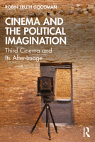 Cinema and the Political Imagination: Third Cinema and Its After-Image 103247047X Book Cover