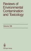 Reviews of Environmental Contamination and Toxicology, Volume 128 1461277361 Book Cover